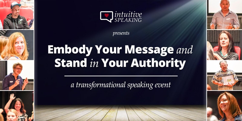 Intuitive Speaking: Embody Your Message & Stand in Your Authority